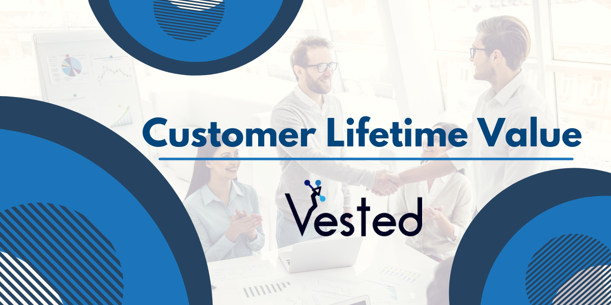 Customer Lifetime Value | Vested Marketing