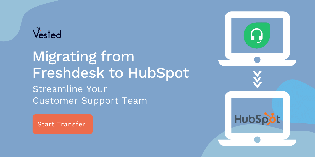 Case Study: Freshdesk to HubSpot Migration | Vested Marketing